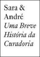 Uma Breve Hist�ria da Curadoria