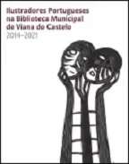 Ilustradores portugueses na Biblioteca de Viana do Castelo (2014-2021)