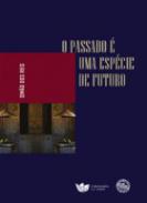 O passado � uma esp�cie de futuro