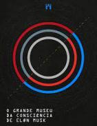 O Grande Museu da Consci�ncia de Elon Musk