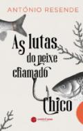 As lutas do peixe chamado Chico