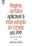 Regime jur�dico aplic�vel � interven��o do Estado em PPP