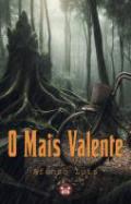 O mais valente