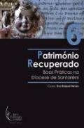 Patrim�nio Recuperado Boas Pr�ticas na Diocese de Santar�m