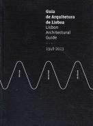 Guia de Arquitetura de Lisboa, 1948-2013 = Lisbon Architectural Guide, 1948-2013